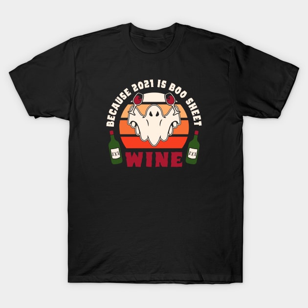 wine because 2021 is boo sheet T-Shirt by A Comic Wizard